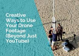 Creative ways to use your drone footage