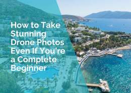 How to take stunning drone photos